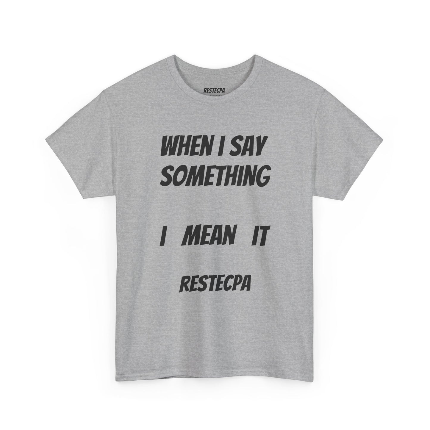 "Say Something, Mean It" T-Shirt — Bold Statement Tee