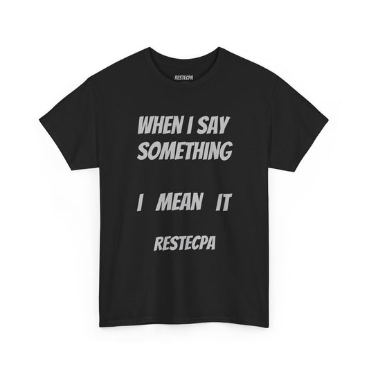 Say Something Mean It Tee — Bold Statement Graphic T‑Shirt