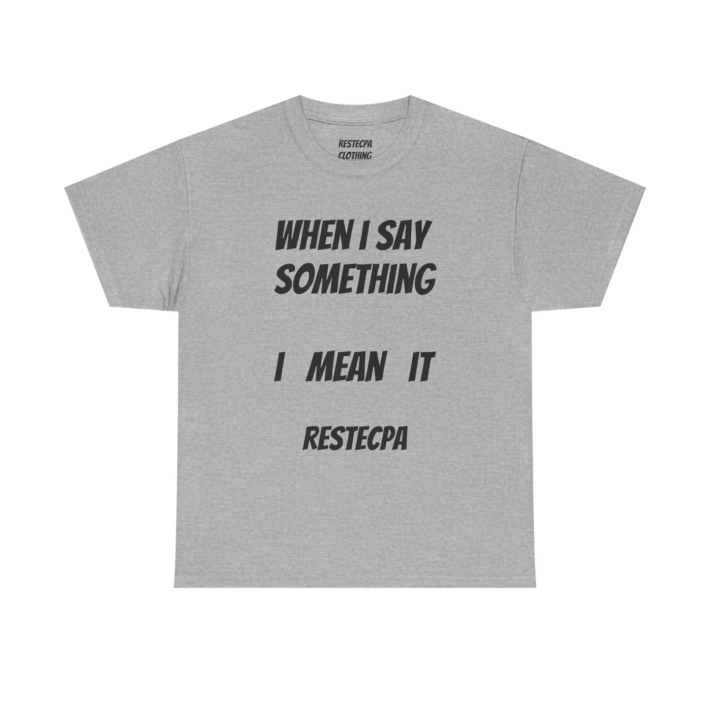 "Say Something, Mean It" T-Shirt — Bold Statement Tee