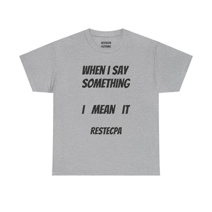 "Say Something, Mean It" T-Shirt — Bold Statement Tee