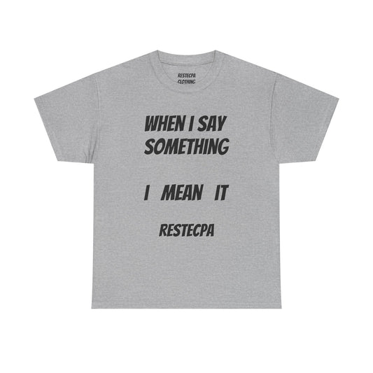 "Say Something, Mean It" T-Shirt — Bold Statement Tee