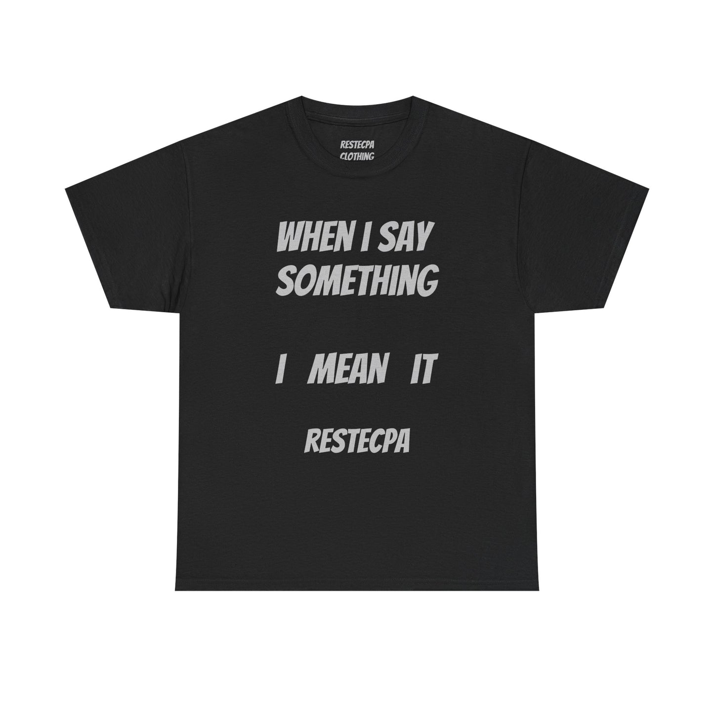 "Say Something, Mean It" T-Shirt — Bold Statement Tee