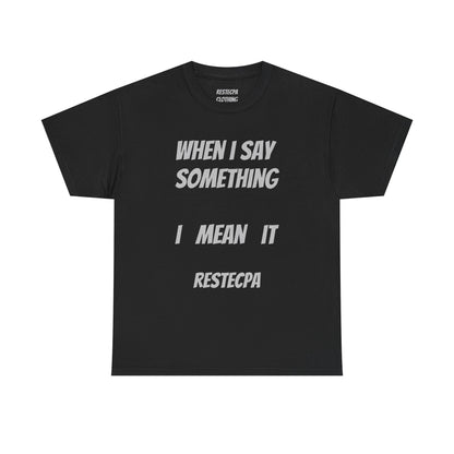 "Say Something, Mean It" T-Shirt — Bold Statement Tee