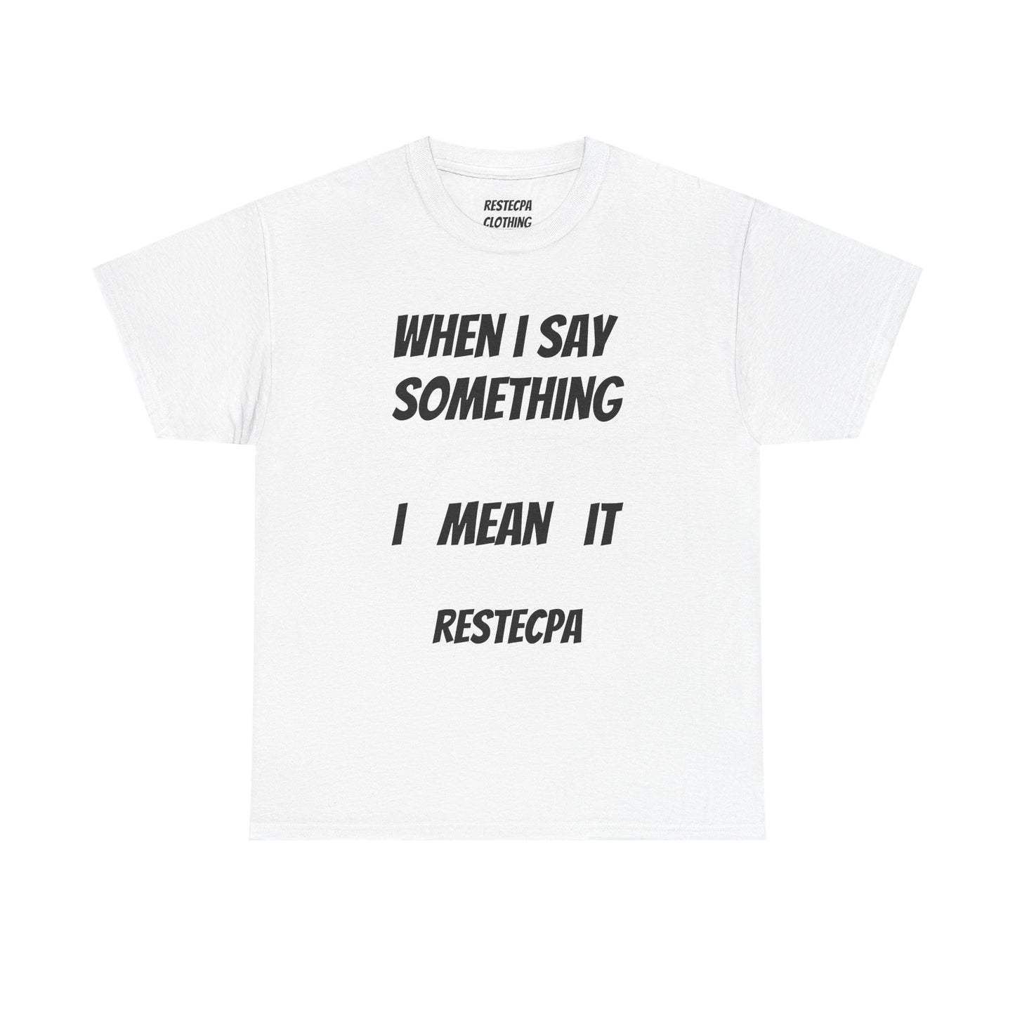 "Say Something, Mean It" T-Shirt — Bold Statement Tee