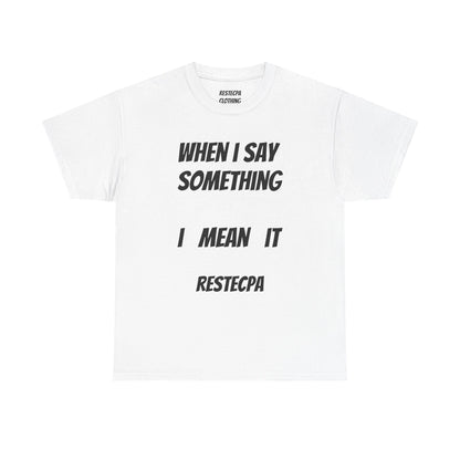 "Say Something, Mean It" T-Shirt — Bold Statement Tee