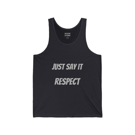Premium RESPECT tank top featuring bold typography with the phrase 'JUST SAY IT RESPECT' in minimalist design.