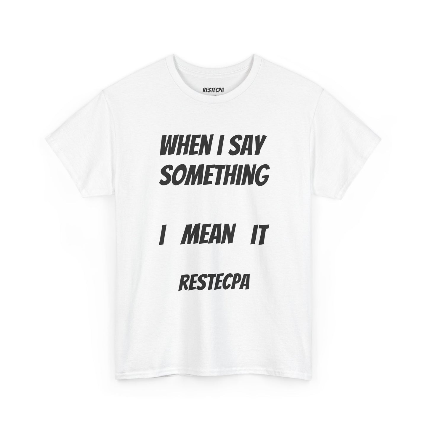 "Say Something, Mean It" T-Shirt — Bold Statement Tee
