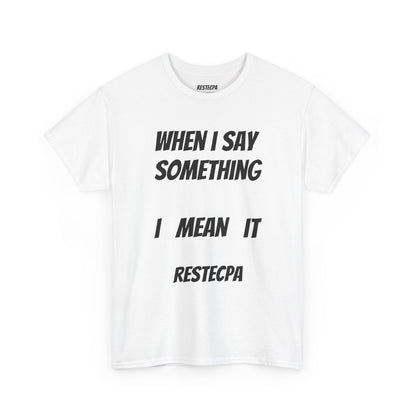 "Say Something, Mean It" T-Shirt — Bold Statement Tee