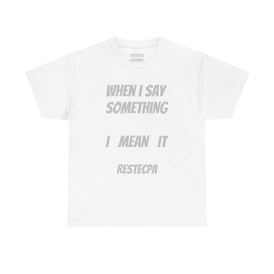 Say Something Mean It Tee — Bold Statement Graphic T‑Shirt